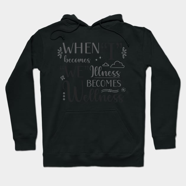 When I Becomes We, Illness Becomes Wellness in Black and White Hoodie by PaperRain